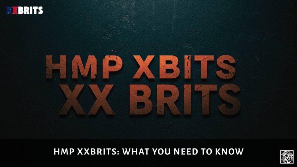 HMP XXBRITS What You Need to Know