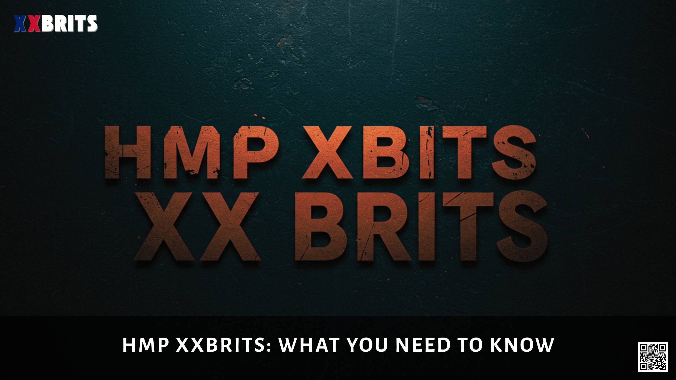 HMP XXBRITS What You Need to Know