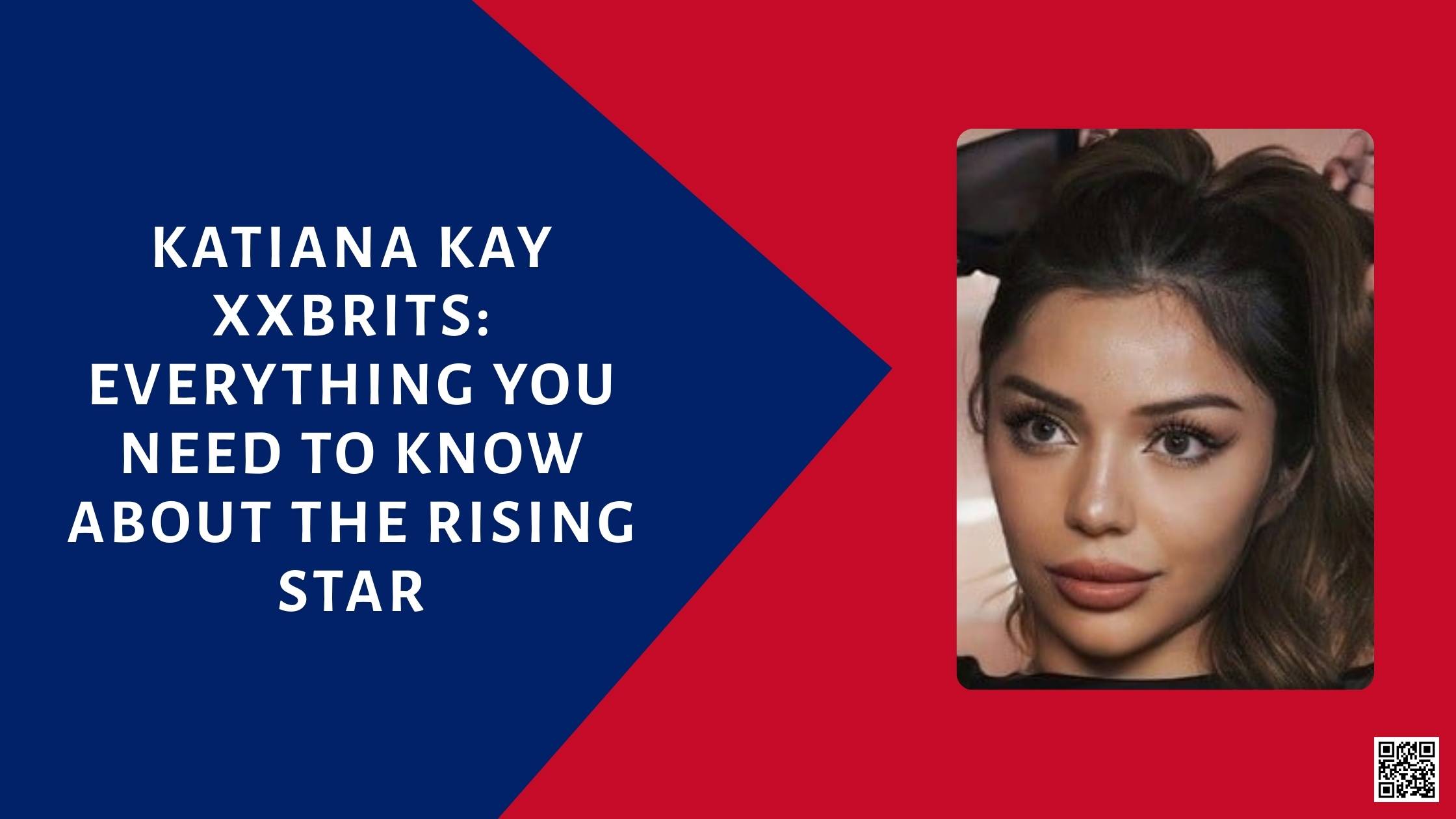 Katiana Kay XXBRITS