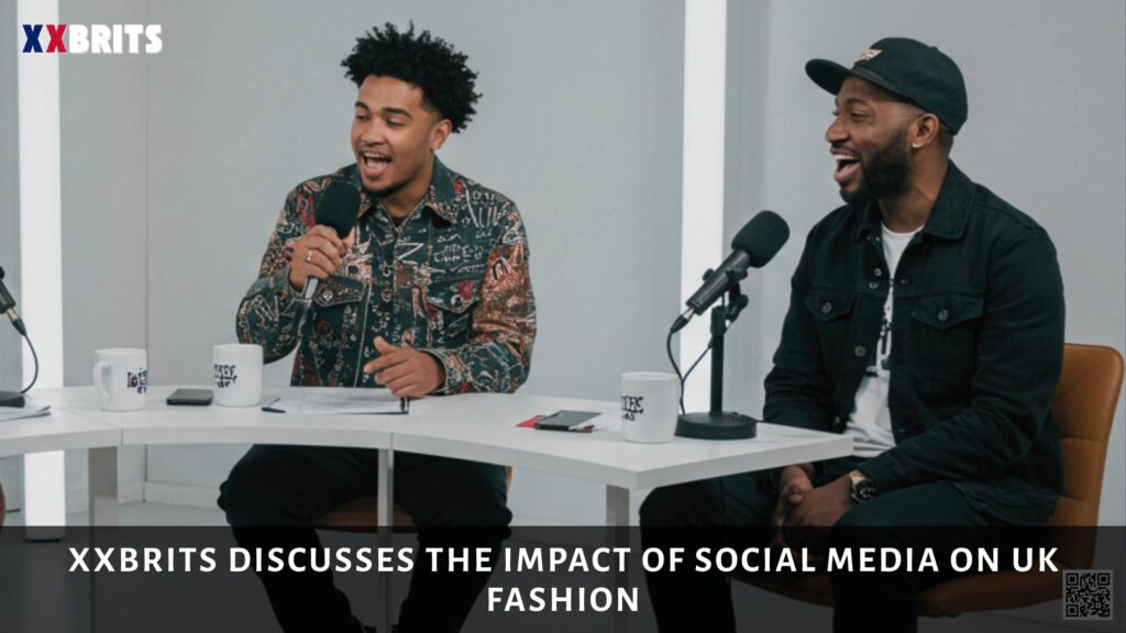 XXBrits Discusses the Impact of Social Media on UK Fashion