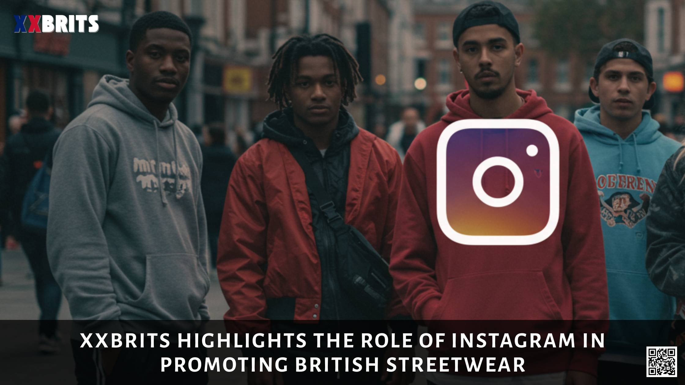 XXBrits Highlights the Role of Instagram in Promoting British Streetwear