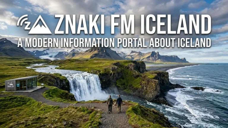 Znaki FM Iceland: A Modern Information Portal About Iceland